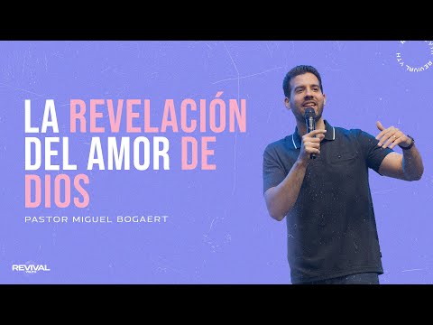 La revelación del amor de Dios | Pastor Miguel A. Bogaert | #REVIVALYOUTH