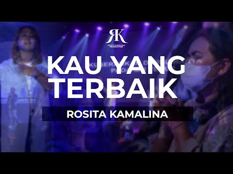 KAU YANG TERBAIK BY ROSITA KAMALINA