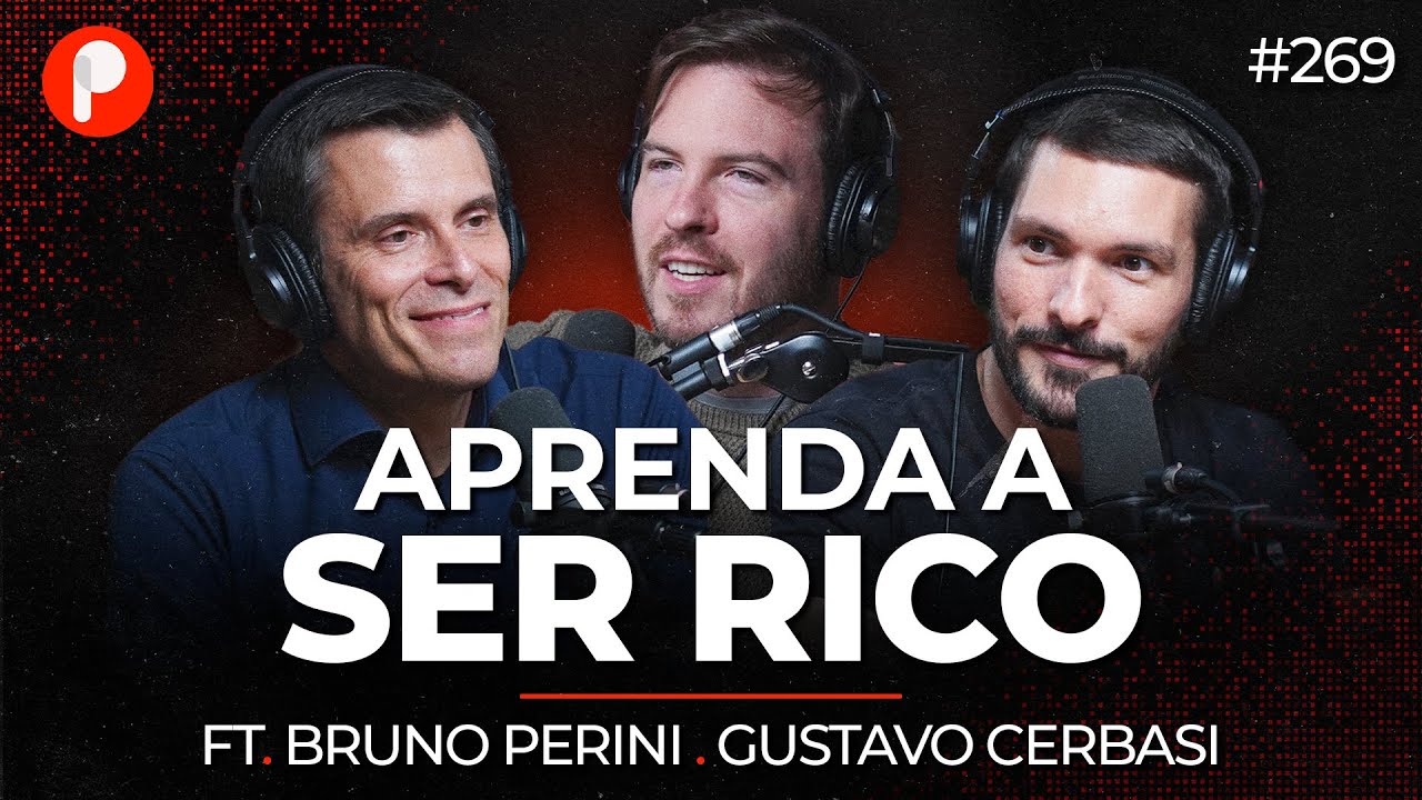 EU VOU TE ENSINAR A SER RICO - COM GUSTAVO CERBASI E BRUNO PERINI | PrimoCast 269