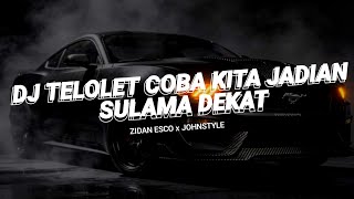 Download lagu DJ TELOLET COBA KITA JADIAN X SULAMA DEKAT VIRAL TIKTOK - Zidan Esco mp3