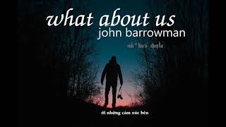WHAT ABOUT US ?/ JOHN BARROWMAN/ KARA+VIETSUB