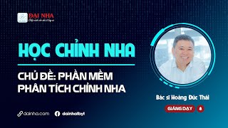[Học chỉnh nha] - Phần mềm phân tích chỉnh nha. Giảng dạy bác sĩ Hoàng Đức Thái. #niengrang