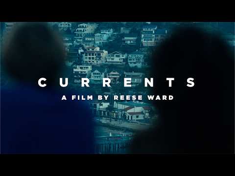 CURRENTS - A Film By Reese Ward
