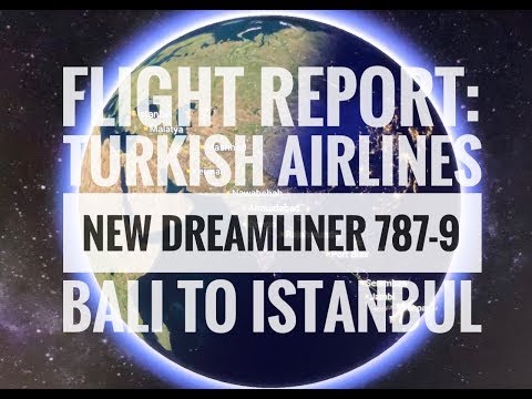 Flight Review: Turkish Airlines newest Dreamliner 787-9 from Bali(Denpasar) to Istanbul