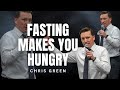 Chris Green FASTING MAKES YOU HUNGRY