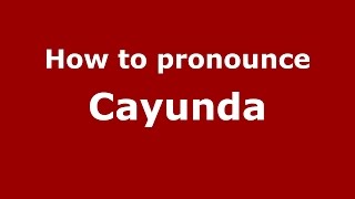 How to pronounce Cayunda