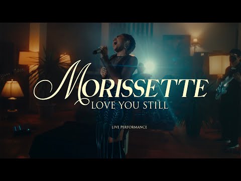 Morissette - Love You Still (live performance)