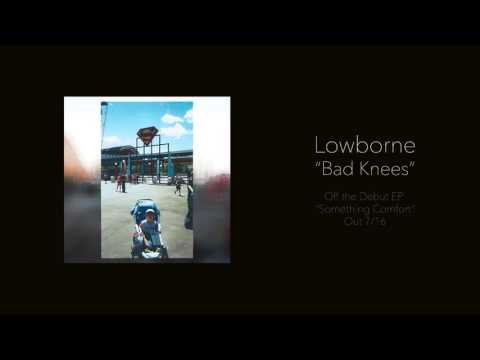Lowborne - Bad Knees