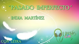 India Martínez -" PASADO IMPERFECTO"  💖2016 |con letra| NUEVO!