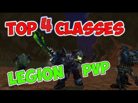 TOP 4 CLASSES FOR PVP -- WoW Legion 7.1.5