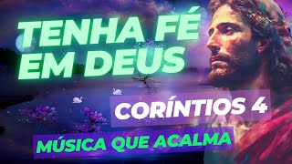 [Ouça por 15 minutos] - FREQUÊNCIA DE DEUS  - TENHA FÉ EM DEUS - CORÍNTIOS 4
