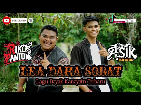Lagu Dayak LEA DARA SOBAT, RIKO PANTUN FT AYAI MUSIK