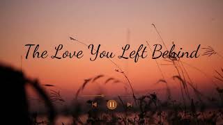 The Love You Left Behind -Michael Schulte