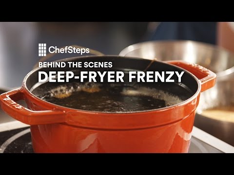 ChefSteps Behind the Scenes: Deep-Fryer Frenzy