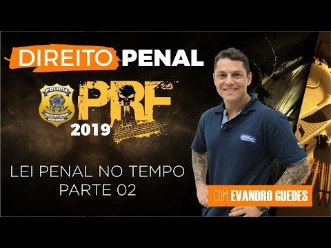 Criminal Law for PRF 2019 - Criminal Law in Time - Part 02 - Evandro Guedes - AlfaCon