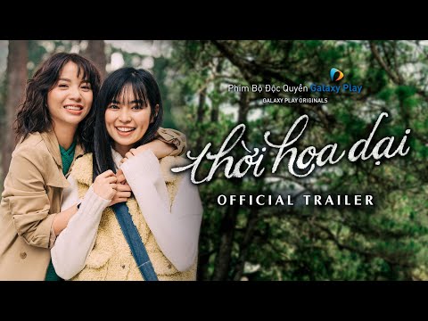 Thời Hoa Dại | Official Main Trailer | Khánh Vân, Avin Lu, Trịnh Tài,...