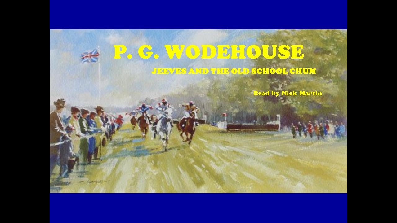 P. G. Wodehouse, Jeeves and the Old School Chum, short story read by Nick Martin