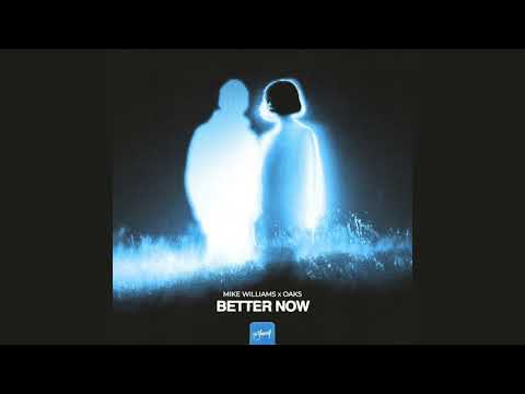 Mike Williams ft. Oaks - Better Now [HQ]