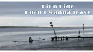 Hit&#39;n&#39;Hide - I don&#39;t wanna leave