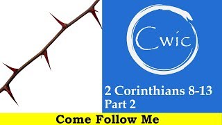 Come Follow Me LDS- 2 Corinthians 8-13 Part 2