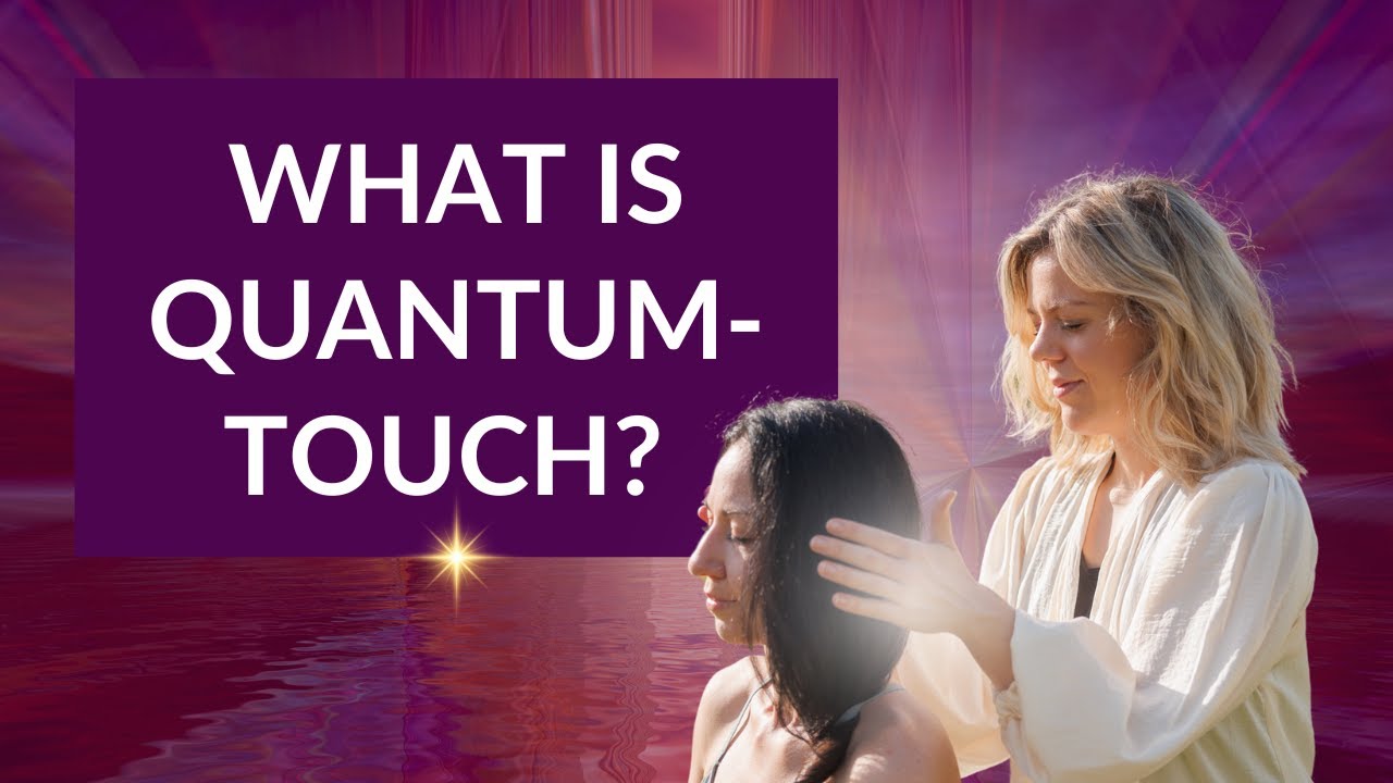 What Is Quantum-Touch? Energy Healing Explained