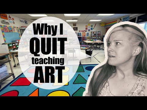 Why and How I Quit My Perfect Art Teaching Job - The TRUTH