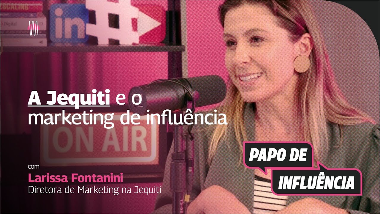 A Jequiti e o marketing de influência | Papo de Influência