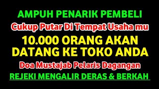 Download lagu DOA PELARIS DAGANGAN,SIAP SIAP BANJIR PEMBELI, 10.000 ORANG DATANG KE TOKOMU, DOA PELARIS DAGANGAN mp3