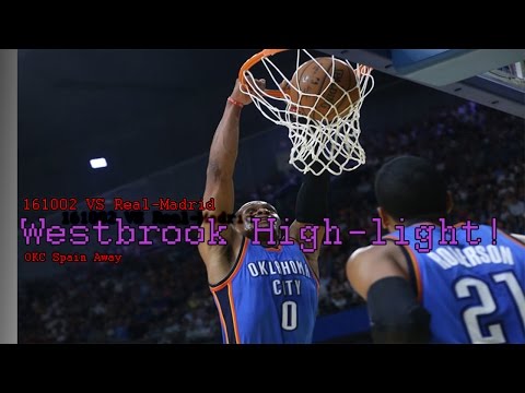 161003 OKC VS Real Madrid - Westbrook high-light HD