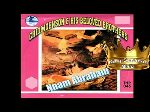 Nnam Abraham  By (Chidi Johnson The lost ancient Igbo Gospel earlier 90s)
