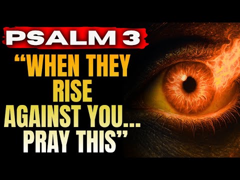 🔥PSALM 3 – STRONG PRAYER WHEN EVERYONE TURNS AGAINST YOU  OVERCOME SPIRITUAL ATTACK TODAY
