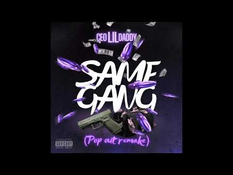 CEO Lil Daddy - Same Gang (Pop Out Remake) Official Audio