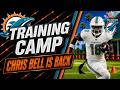 Miami Dolphins Training Camp Practice Report: Chris Bell Is BACK!