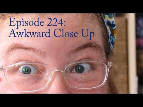 Episode 224: Awkward Close Up