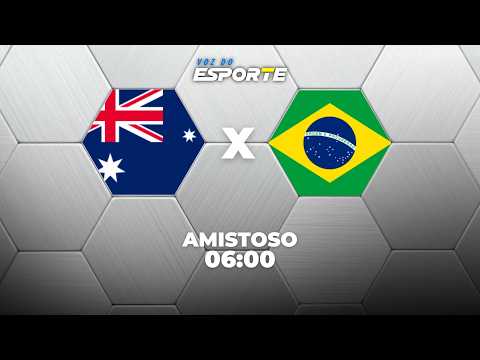 AUSTRÁLIA X BRASIL - AO VIVO | AMISTOSO INTERNACIONAL – 29/09/2026