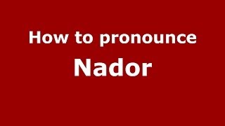 How to pronounce Nador