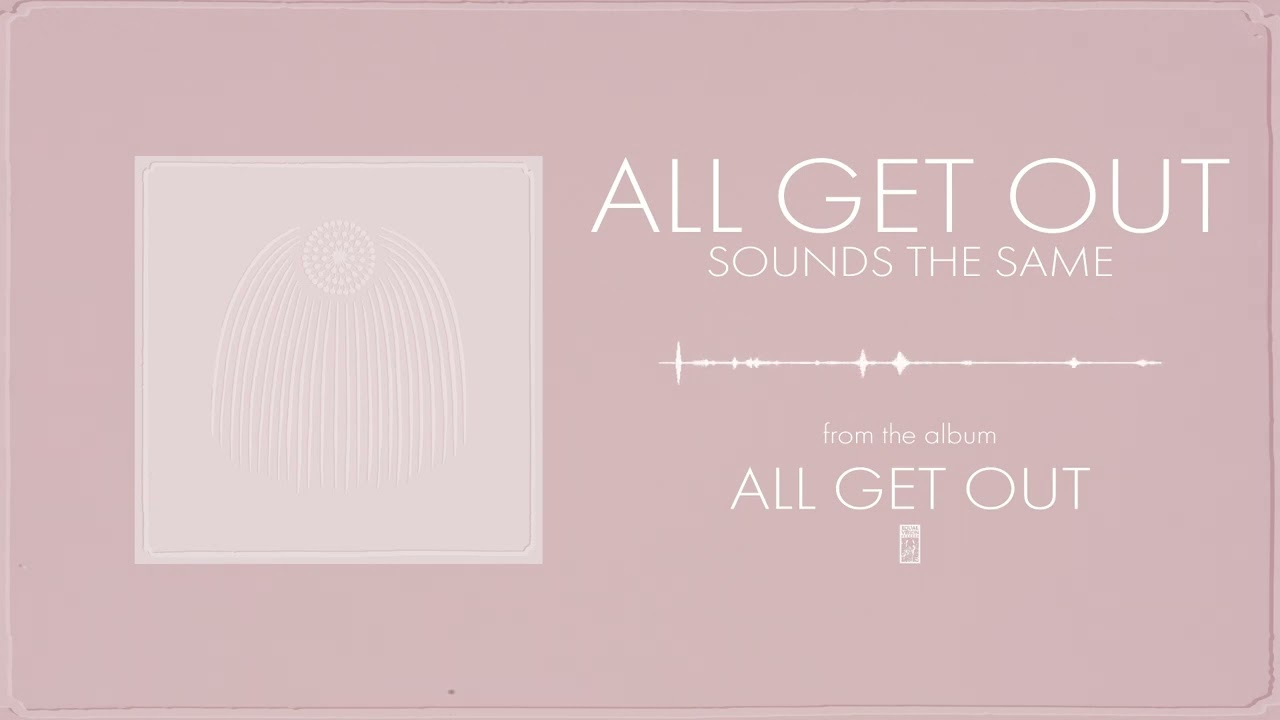 All Get Out - Sounds The Same