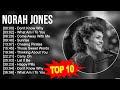 N O R A H J O N E S Greatest Hits Top 100 Artists To Listen In 2023