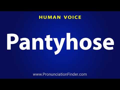 How To Pronounce Pantyhose