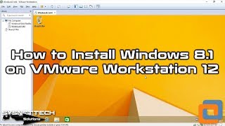 How to Install Windows 8.1 on VMware Workstation 12 | SYSNETTECH Solutions