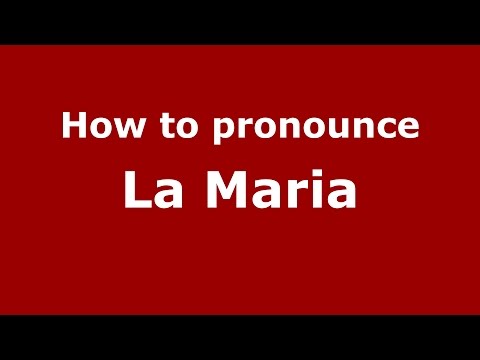 How to pronounce La Maria (Colombia/Colombian Spanish) - PronounceNames.com