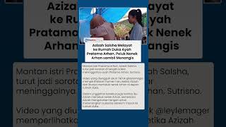 Azizah Salsha Melayat ke Rumah Duka Ayah Pratama Arhan, Peluk Nenek Arhan sambil Menangis
