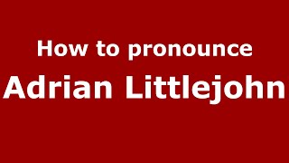 How to pronounce Adrian Littlejohn