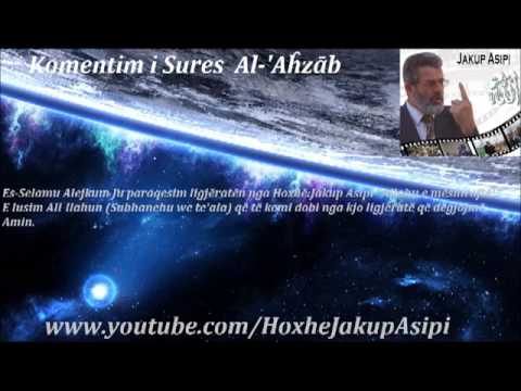 Komentim i Sures  Al-'Aĥzāb. Hoxhë:Jakup Asipi (Allahu e mëshiroftë!)