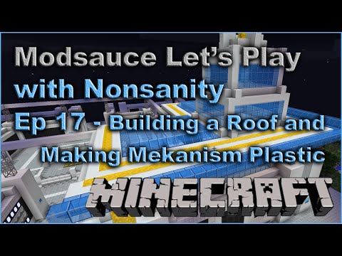 Modsauce LP - EP17 - Building a Roof and Mekanism Plastic