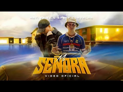 Mi Señora - Mati Fritz FT @BastyCorvalanTV  (Video Oficial)