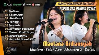 Download lagu Maulana Ardiansyah (Ska Reggae Version)- MUTIARA - SALAH APA - AISHITERU 2 - TERLALU | ALBUM TERBARU mp3