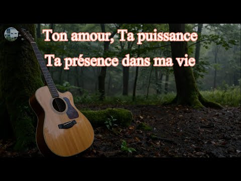 Ton Amour, Ta Puissance – Ta Présence dans Ma Vie