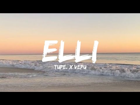 Tupe. x Vepu - Elli (Lyrics)