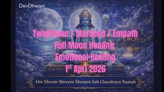 🌕 Starseed , Twin Flame , Empath Activation & Clearing | Full Moon Energy Reset | 1st April 2026